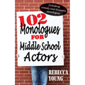 102 Monologues for Middle School Actors - Paperback