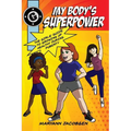 My Body's Superpower: The Girls' Guide to Growing Up Healthy During Puberty - Paperback