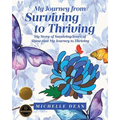 My Journey from Surviving to Thriving: My Story of Surviving Years of Abuse and My Journey to Thriving - Paperback