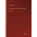 The Borough; A Collection of Poems: in large print - Paperback