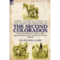 Three Years and a Half in the Army Or, History of the Second Colorados-Union Volunteer Cavalry at War Against Indians & Confederate Forces, 1860-65 - Hardcover