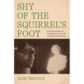 Shy of the Squirrel's Foot: A Peripheral History of the Jargon Society as Told Through Its Missing Books - Paperback