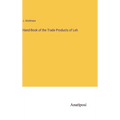 Hand-Book of the Trade Products of Leh - Hardcover