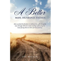A Better Man, Husband, Father - Paperback