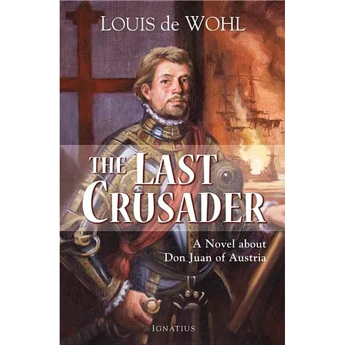 The Last Crusader: A Novel about Don Juan of Austria - Paperback