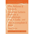 The Reform'd Coquet, Familiar Letters Betwixt a Gentleman and a Lady, and the Accomplish'd Rake - Paperback