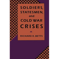Soldiers, Statesman, and Cold War Crises - Paperback