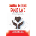 Good Mood, Good Life: Commit to your Self-Love with Care and Good Intentions - Paperback