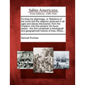 Pvrchas his pilgrimage, or, Relations of the world and the religions obserued in all ages and places discouered, from the Creation vnto this present: - Paperback
