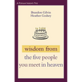 Wisdom from the Five People You Meet in Heaven - Paperback