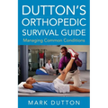 Dutton's Orthopedic Survival Guide: Managing Common Conditions - Paperback