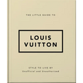 The Little Guide to Louis Vuitton: Style to Live by - Hardcover