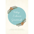 Today, I choose Gratitude: Spiritual Gratitude Journal With Verses from The Holy Qur'an - Hardcover