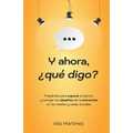 Y ahora, ¿qué digo?: Prepárate para superar el pánico y manejar los desafíos de la entrevista en los medios y las redes sociales. - Paperback