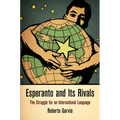 Esperanto and Its Rivals: The Struggle for an International Language - Hardcover