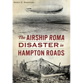The Airship Roma Disaster in Hampton Roads - Paperback