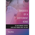 Daddies of a Different Kind: Sex and Romance Between Older and Younger Adult Gay Men - Hardcover