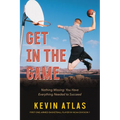 Get in the Game: Nothing Missing: You Have Everything Needed to Succeed - Paperback