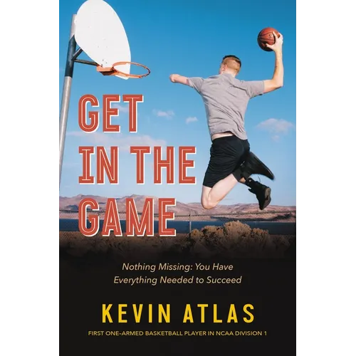 Get in the Game: Nothing Missing: You Have Everything Needed to Succeed - Paperback