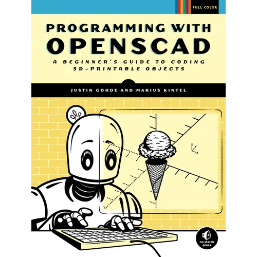 Programming with Openscad: A Beginner's Guide to Coding 3d-Printable Objects - Paperback