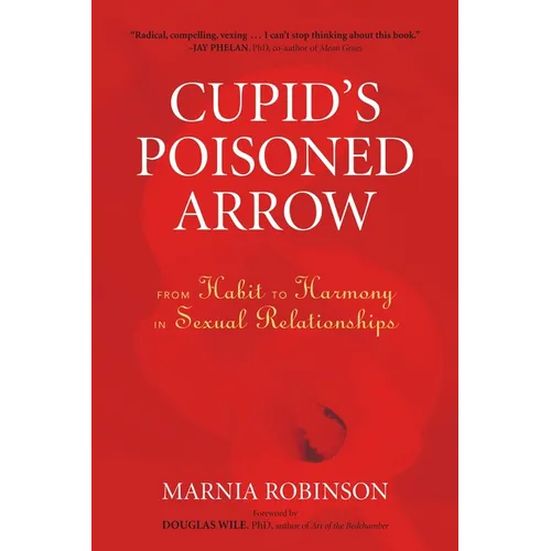 Cupid's Poisoned Arrow: From Habit to Harmony in Sexual Relationships - Paperback