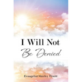 I Will Not Be Denied - Paperback