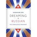 Dreaming in Russian: The Cuban Soviet Imaginary - Paperback
