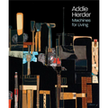 Addie Herder: Machines for Living - Hardcover