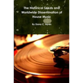 The Historical Seeds and Worldwide Dissemination of House Music - Paperback