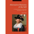 Alternative Histories of the Self: A Cultural History of Sexuality and Secrets, 1762-1917 - Paperback