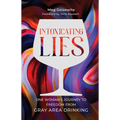 Intoxicating Lies: One Woman's Journey to Freedom from Gray Area Drinking - Paperback