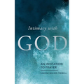 Intimacy with God: An Invitation to Prayer - Paperback