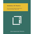 Marshal Of France: The Life And Times Of Maurice, Comte De Saxe, 1696-1750 - Paperback