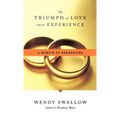 The Triumph of Love Over Experience: A Memoir of Remarriage - Hardcover