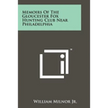 Memoirs Of The Gloucester Fox Hunting Club Near Philadelphia - Paperback