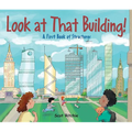 Look at That Building: A First Book of Structures - Hardcover