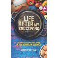 Life After My Saucepans: Lifting the Lid on Living in the Dominican Republic - Paperback