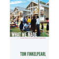 What We Made: Conversations on Art and Social Cooperation - Paperback