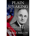Plain Speaking: An Oral Biography of Harry S. Truman - Paperback