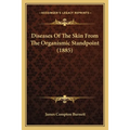 Diseases Of The Skin From The Organismic Standpoint (1885) - Paperback