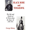 Black Robe and Tomahawk: The Life and Travels of Fr Pierre-Jean De Smet, SJ (1801-1873) - Paperback