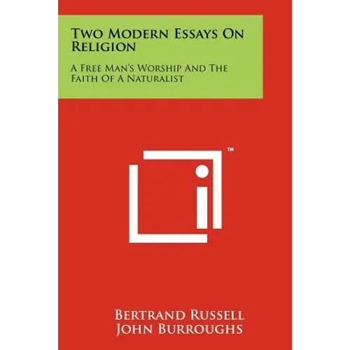 Two Modern Essays On Religion: A Free Man's Worship And The Faith Of A Naturalist - Paperback