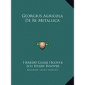 Georgius Agricola De Re Metallica - Hardcover