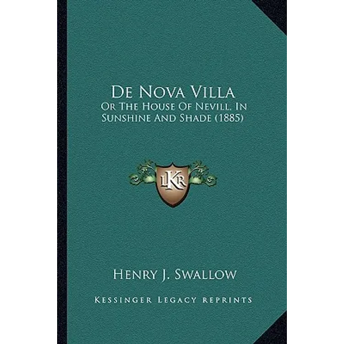 De Nova Villa: Or The House Of Nevill, In Sunshine And Shade (1885) - Paperback