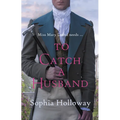 To Catch a Husband: The Heart-Warming Regency Romance from the Author of Kingscastle - Paperback