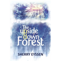 The Upside-Down Forest - Hardcover
