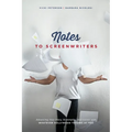 Notes to Screenwriters: Advancing Your Story, Screenplay, and Career with Whatever Hollywood Throws at You - Paperback
