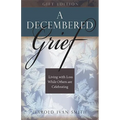 A Decembered Grief: Living with Loss While Others Are Celebrating - Hardcover