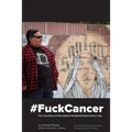 #FuckCancer The True Story of How Robert the Bold Kicked Cancer's Ass - Paperback