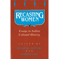 Recasting Women: Essays in Indian Colonial History - Paperback
